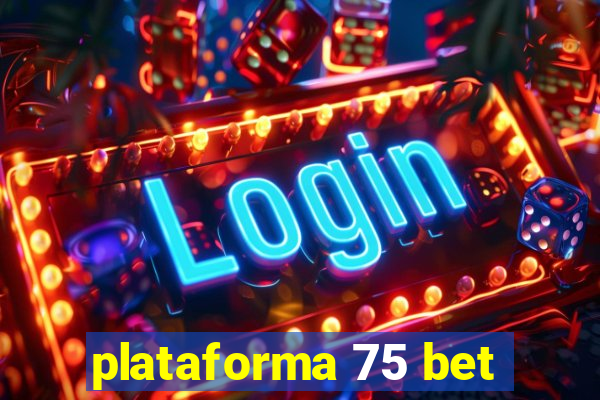 plataforma 75 bet