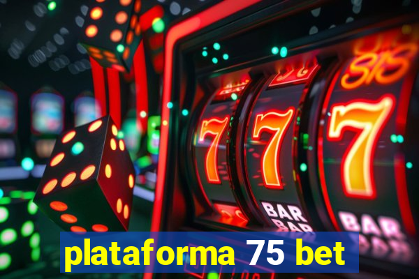 plataforma 75 bet