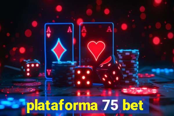 plataforma 75 bet