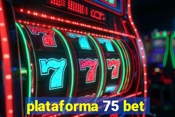 plataforma 75 bet