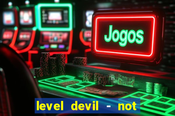 level devil - not a troll game