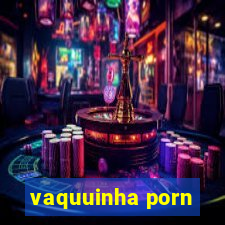 vaquuinha porn