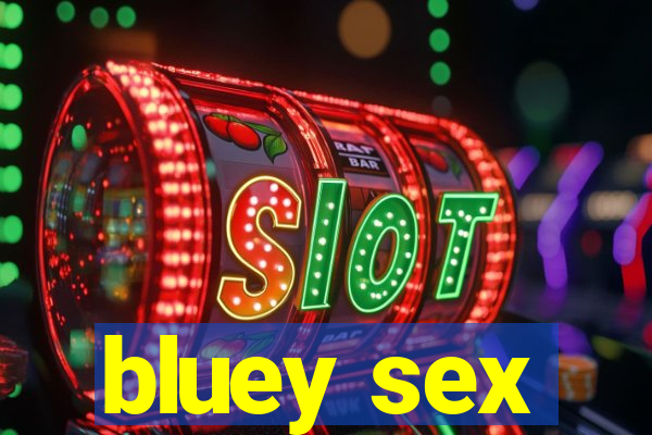 bluey sex