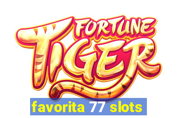 favorita 77 slots