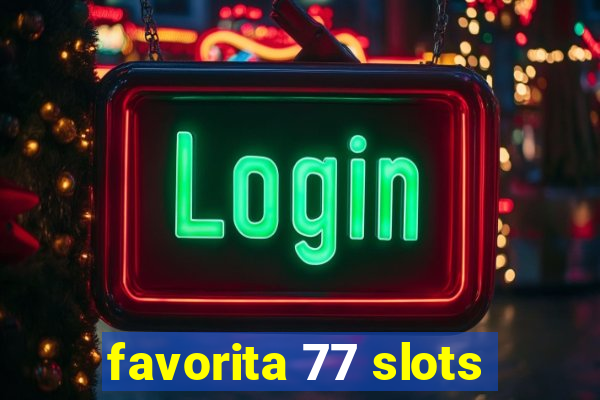 favorita 77 slots