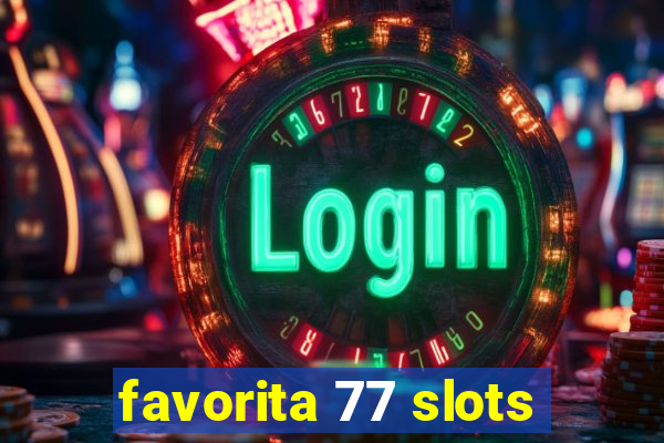 favorita 77 slots