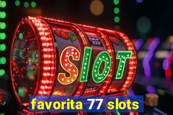 favorita 77 slots