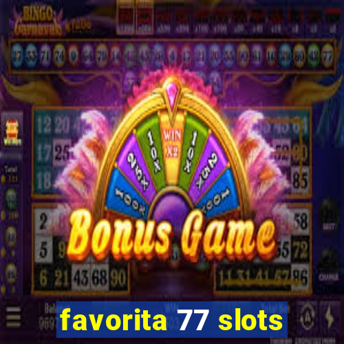 favorita 77 slots