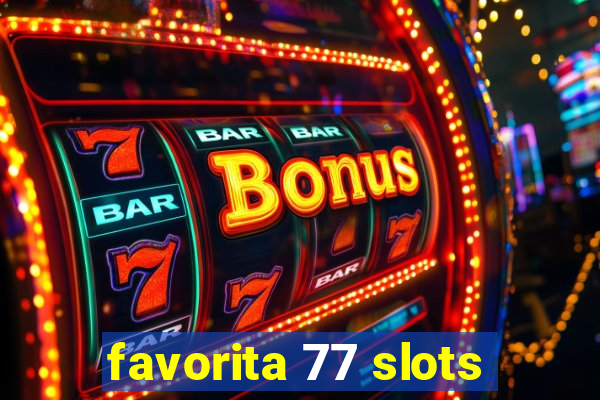 favorita 77 slots