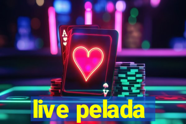 live pelada