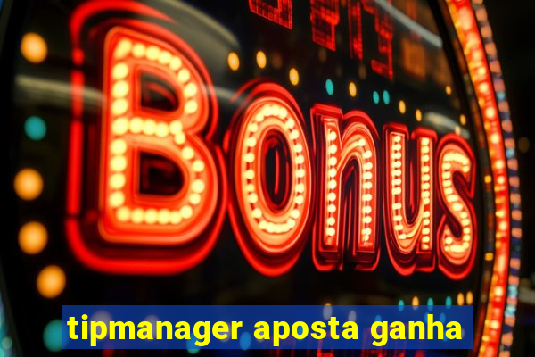 tipmanager aposta ganha