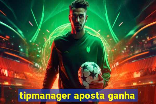 tipmanager aposta ganha