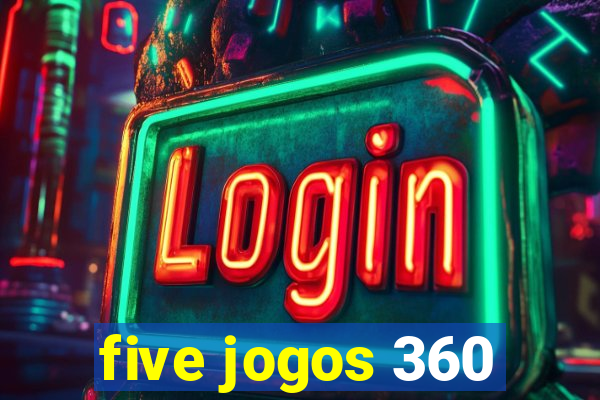 five jogos 360