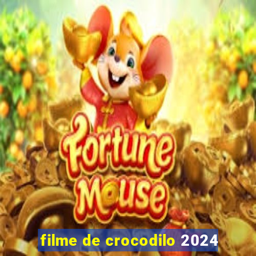 filme de crocodilo 2024