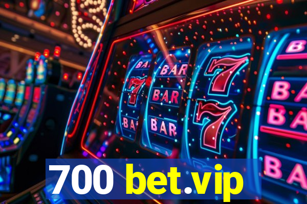 700 bet.vip