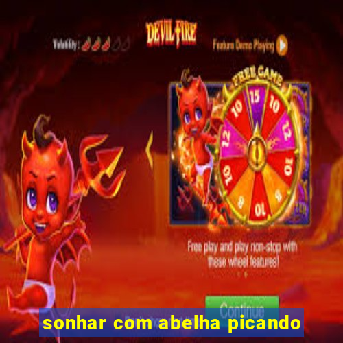 sonhar com abelha picando