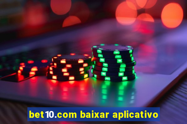 bet10.com baixar aplicativo