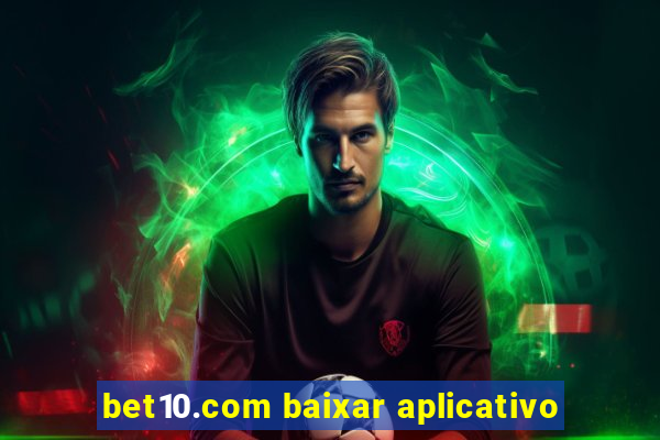 bet10.com baixar aplicativo