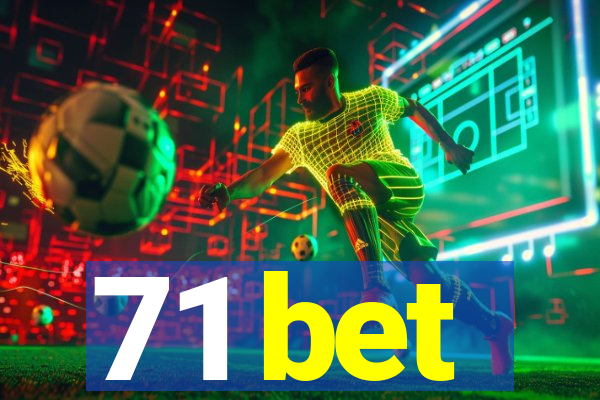 71 bet