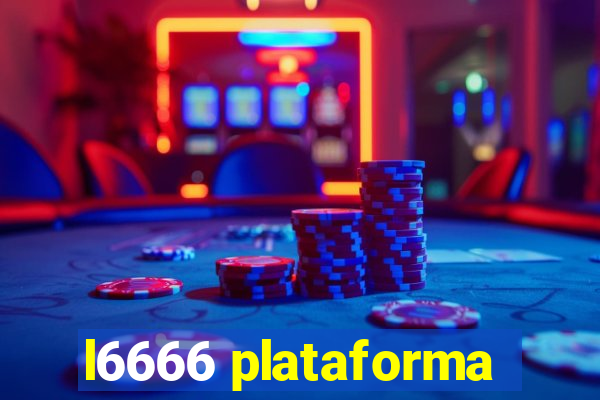 l6666 plataforma