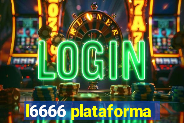 l6666 plataforma