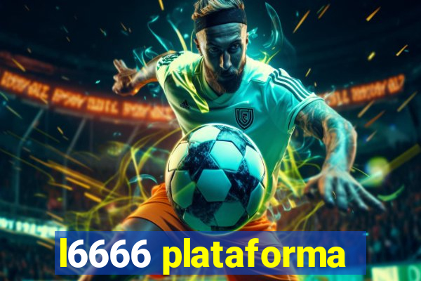 l6666 plataforma