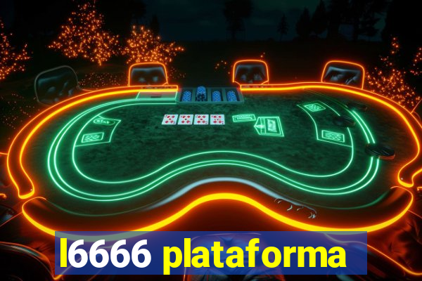 l6666 plataforma