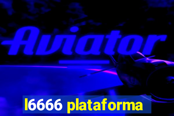 l6666 plataforma