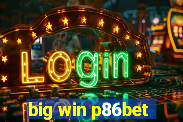 big win p86bet