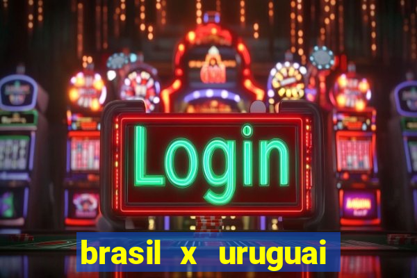 brasil x uruguai ao vivo multicanais