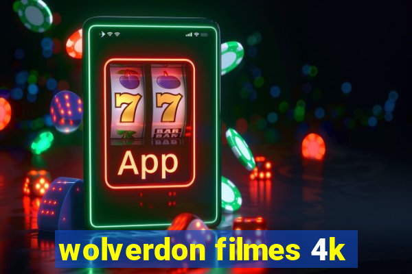 wolverdon filmes 4k