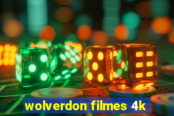 wolverdon filmes 4k