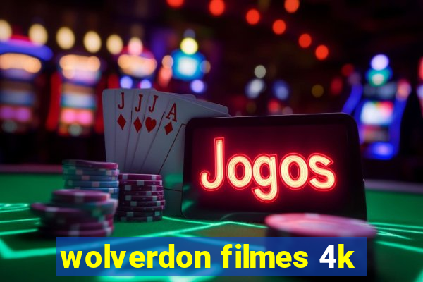 wolverdon filmes 4k