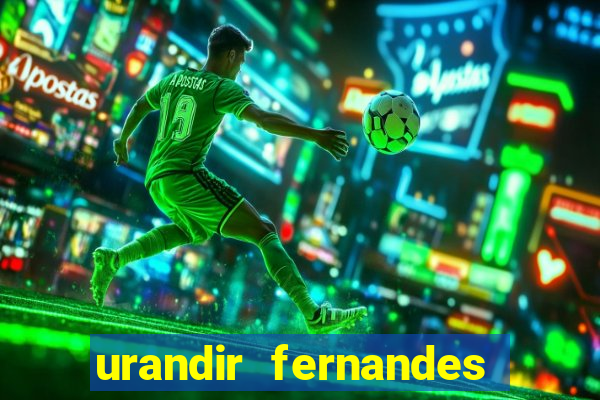 urandir fernandes de oliveira fortuna