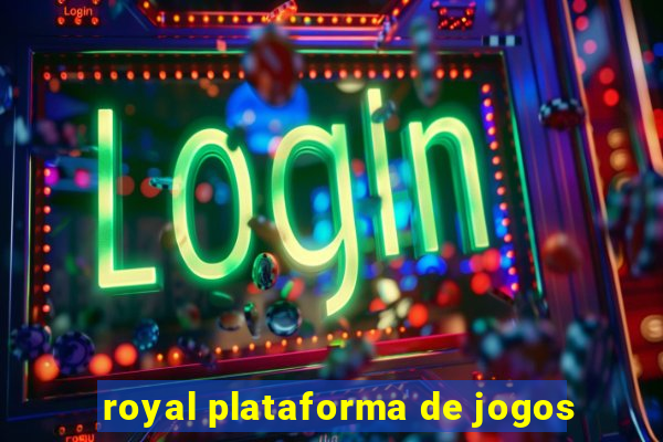 royal plataforma de jogos