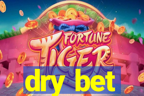 dry bet