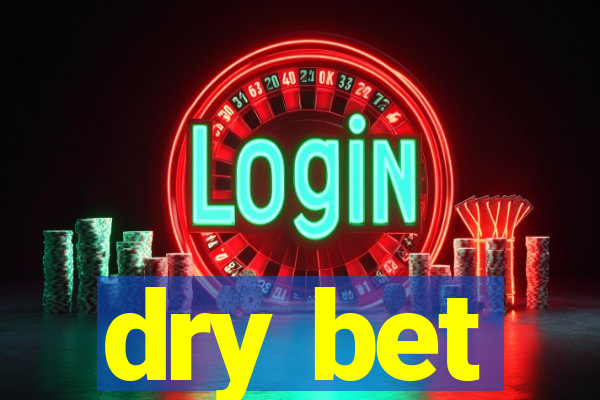 dry bet