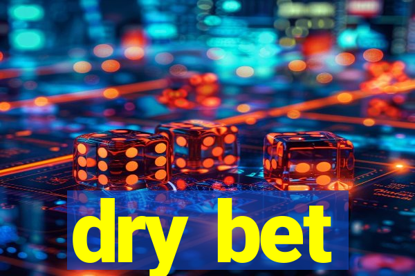 dry bet