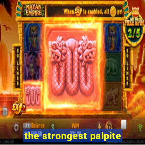 the strongest palpite