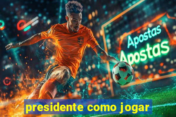 presidente como jogar