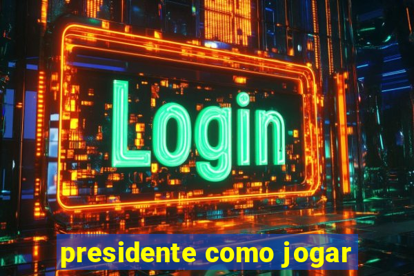 presidente como jogar