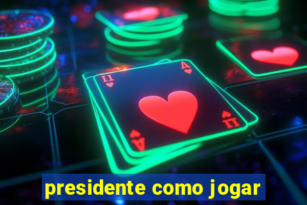 presidente como jogar