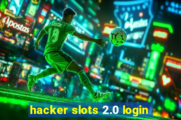 hacker slots 2.0 login