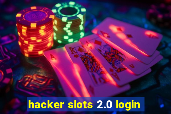 hacker slots 2.0 login