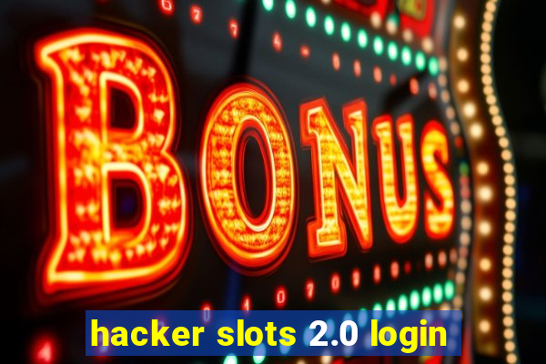 hacker slots 2.0 login