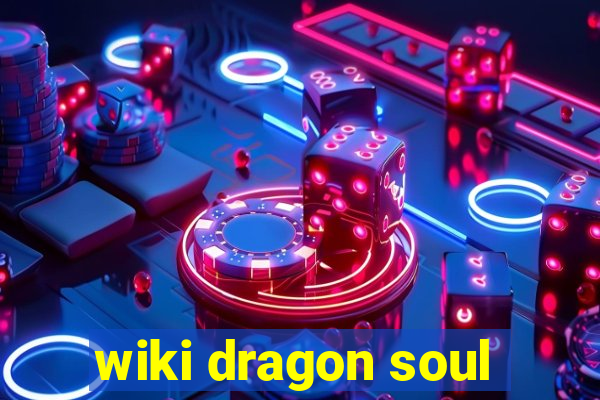 wiki dragon soul