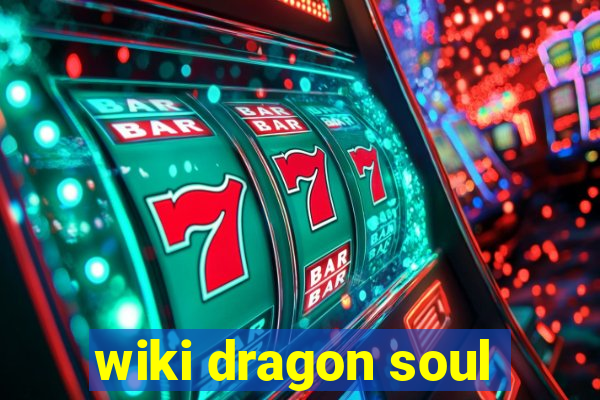 wiki dragon soul