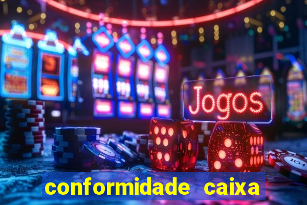 conformidade caixa quanto tempo demora