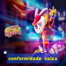 conformidade caixa quanto tempo demora