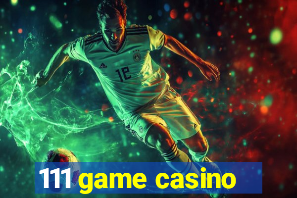 111 game casino